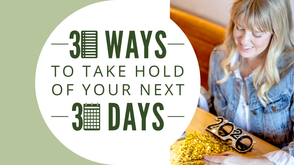 30 Ways to Take Hold of the Next 30 Days