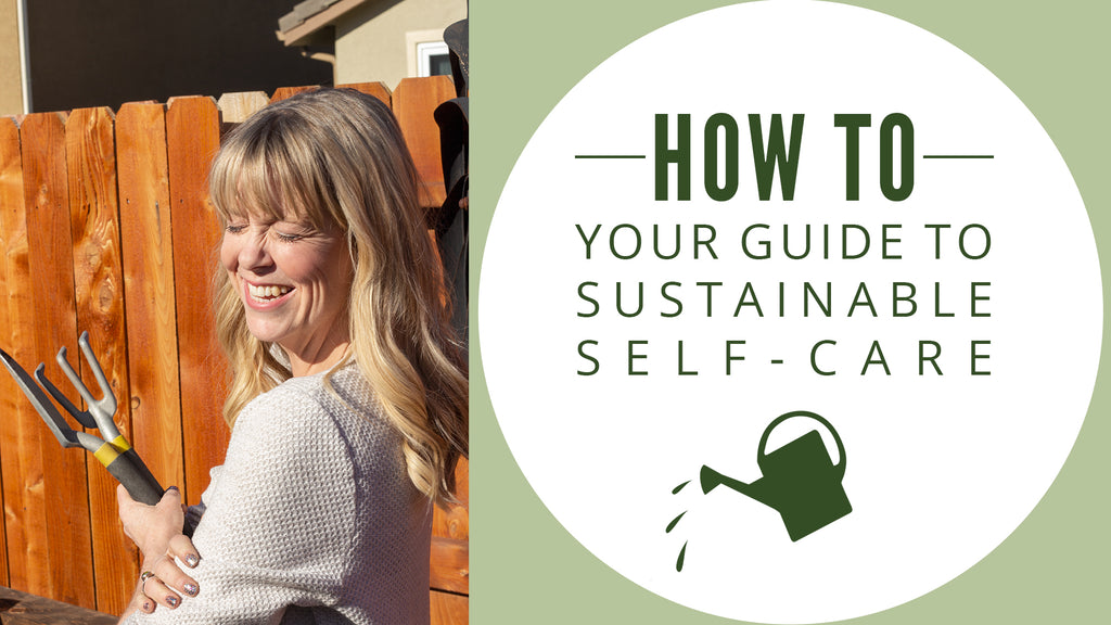 How to: Your Guide to Sustainable Self-Care